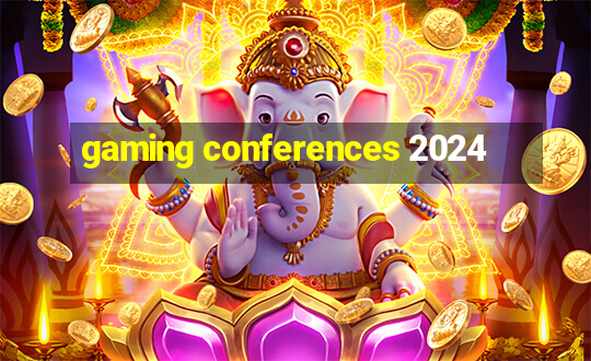 gaming conferences 2024