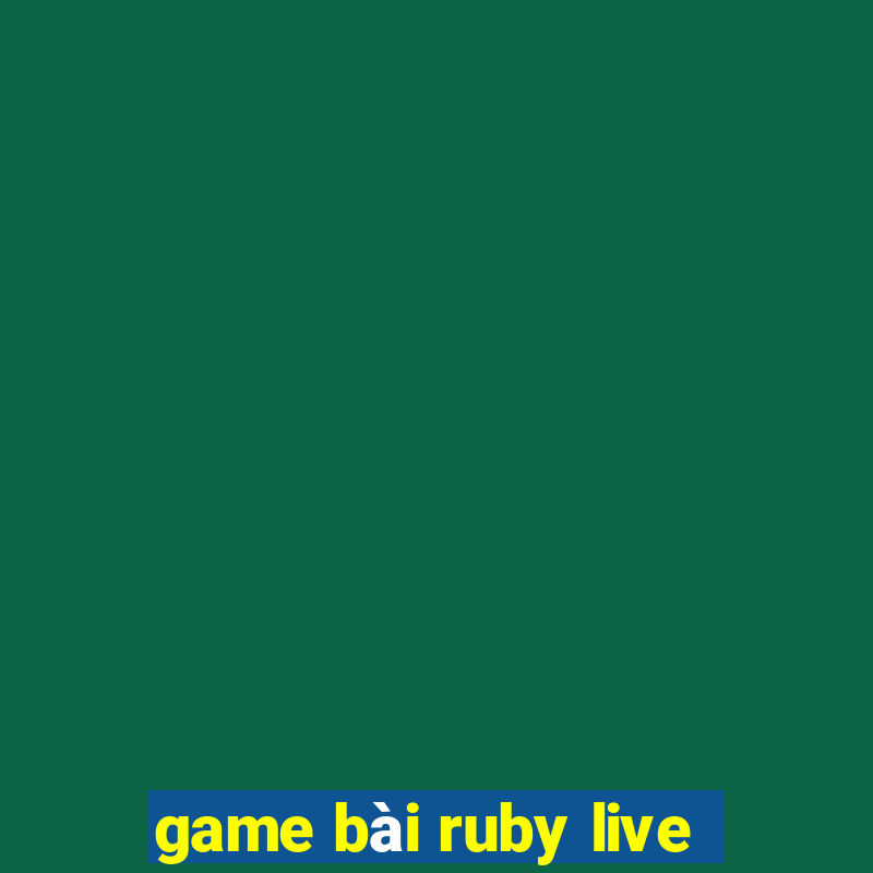 game bài ruby live