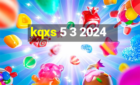 kqxs 5 3 2024