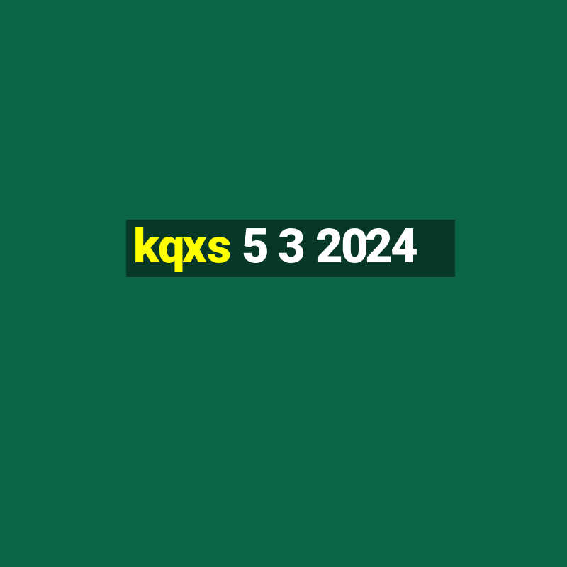 kqxs 5 3 2024