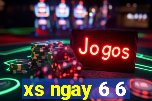 xs ngay 6 6