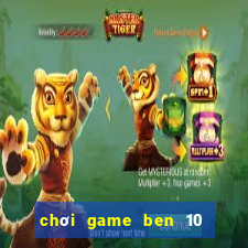 chơi game ben 10 biến hình