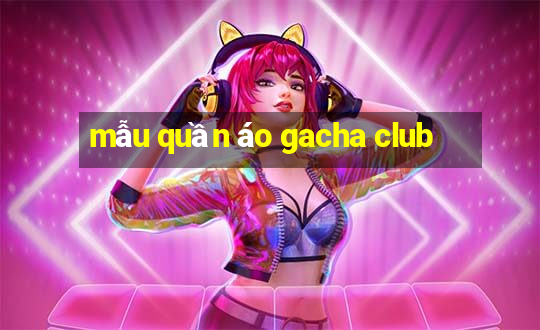 mẫu quần áo gacha club