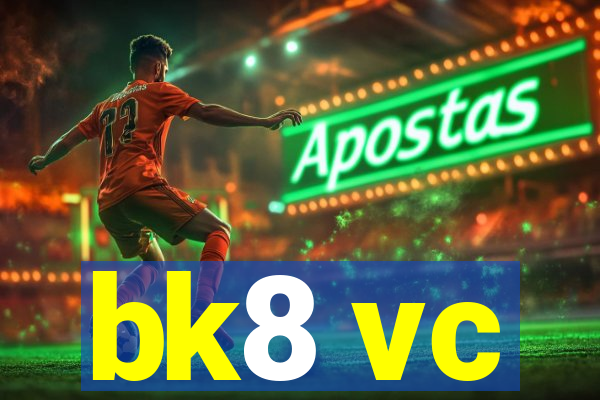 bk8 vc