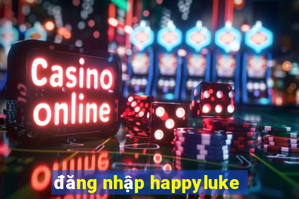 đăng nhập happyluke