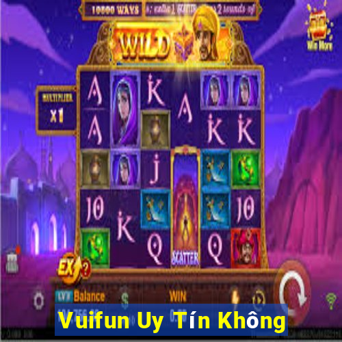 Vuifun Uy Tín Không