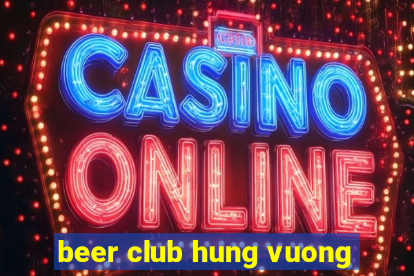 beer club hung vuong