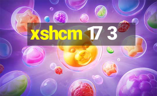 xshcm 17 3