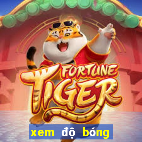 xem độ bóng đá hôm nay