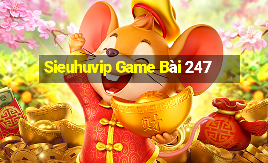 Sieuhuvip Game Bài 247