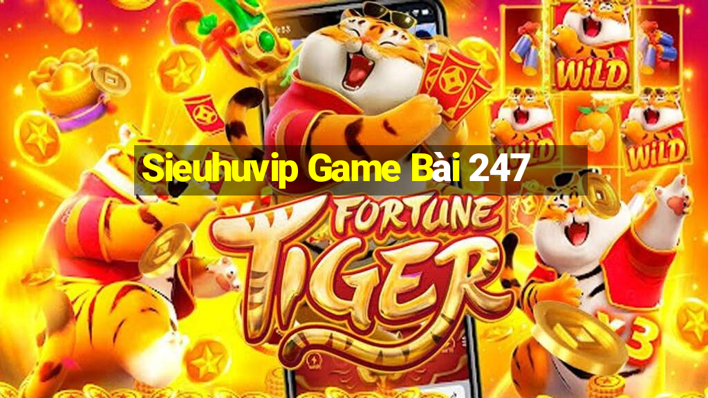 Sieuhuvip Game Bài 247