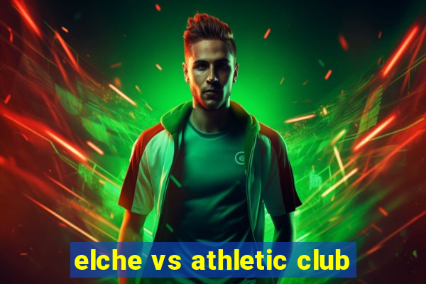 elche vs athletic club