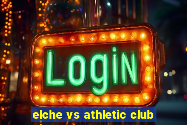 elche vs athletic club