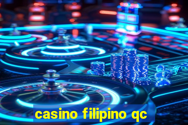 casino filipino qc