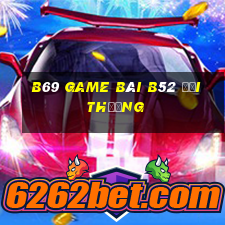 B69 Game Bài B52 Đổi Thưởng