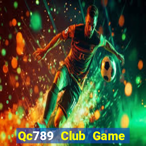 Qc789 Club Game Bài 2022