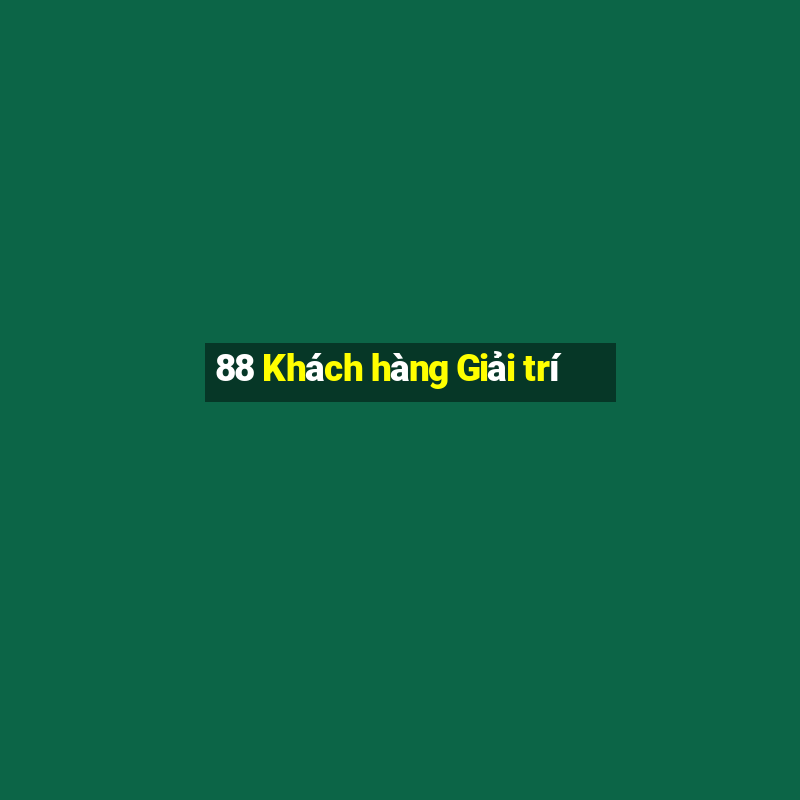 88 Khách hàng Giải trí