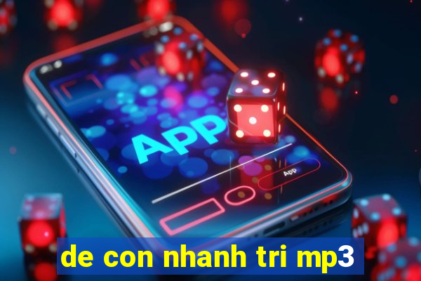 de con nhanh tri mp3