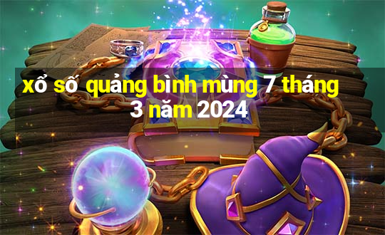 xổ số quảng bình mùng 7 tháng 3 năm 2024