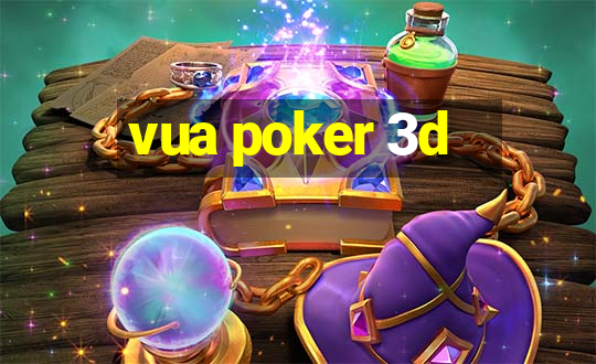 vua poker 3d