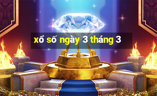 xổ số ngày 3 tháng 3