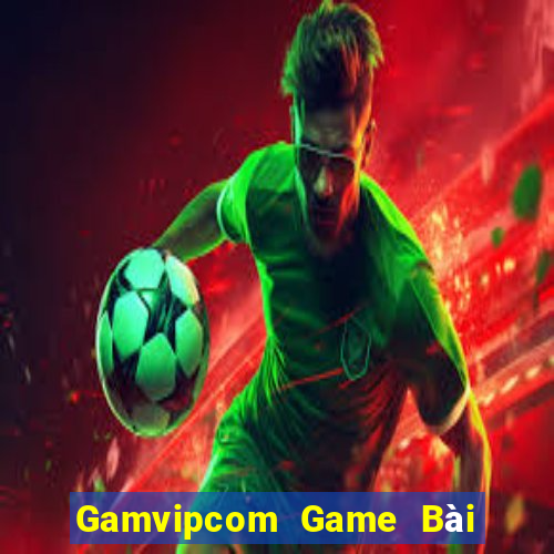 Gamvipcom Game Bài Nổ Hũ Uy Tín