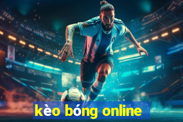 kèo bóng online