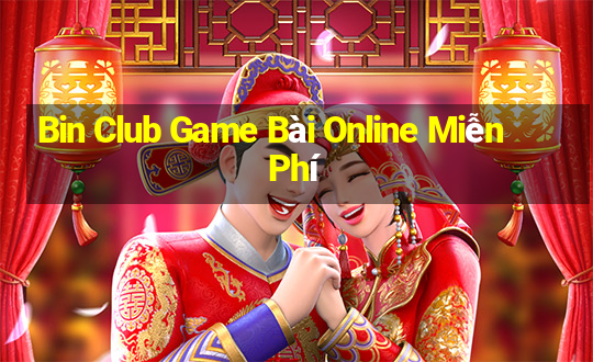 Bin Club Game Bài Online Miễn Phí