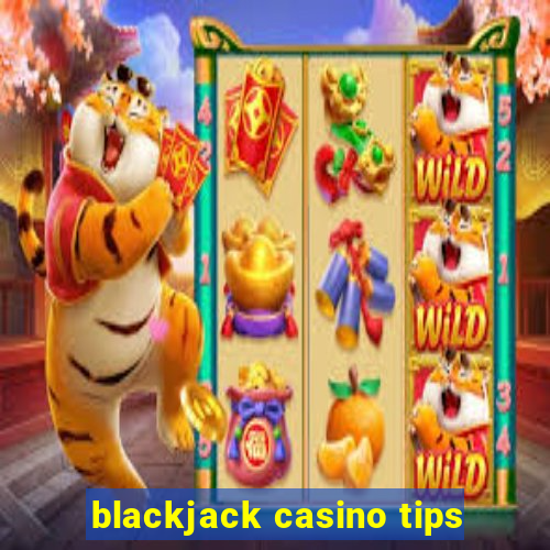 blackjack casino tips