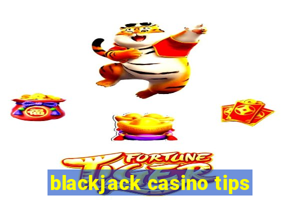 blackjack casino tips