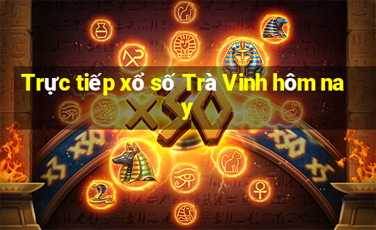 Trực tiếp xổ số Trà Vinh hôm nay