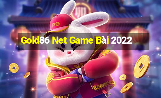 Gold86 Net Game Bài 2022