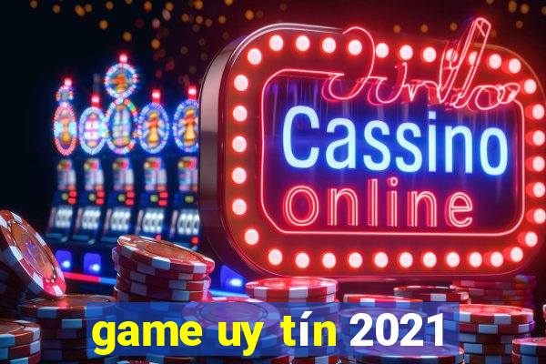 game uy tín 2021