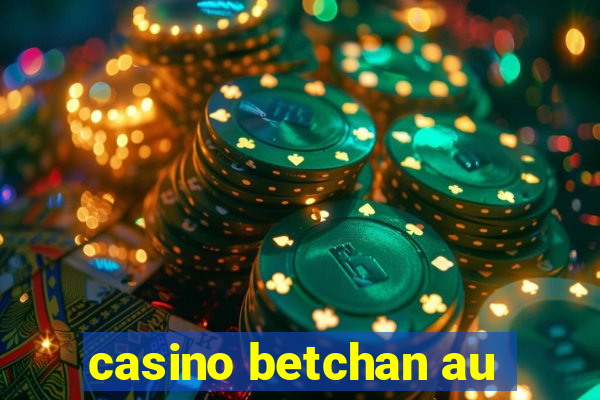 casino betchan au