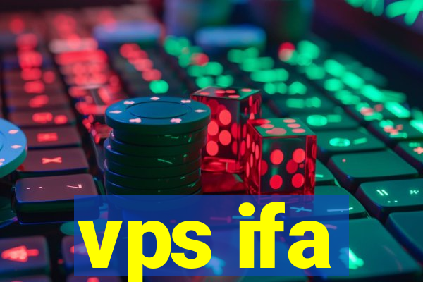 vps ifa