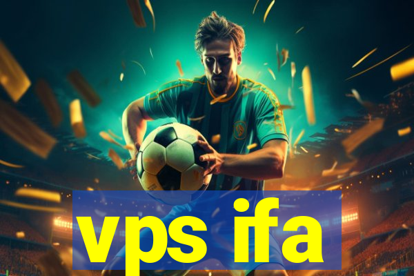 vps ifa