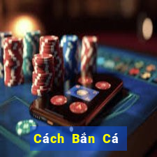 Cách Bắn Cá để kiếm 188