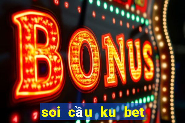 soi cầu ku bet miền bắc