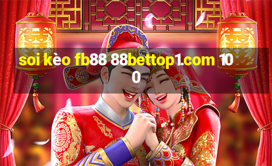 soi kèo fb88 88bettop1.com 100