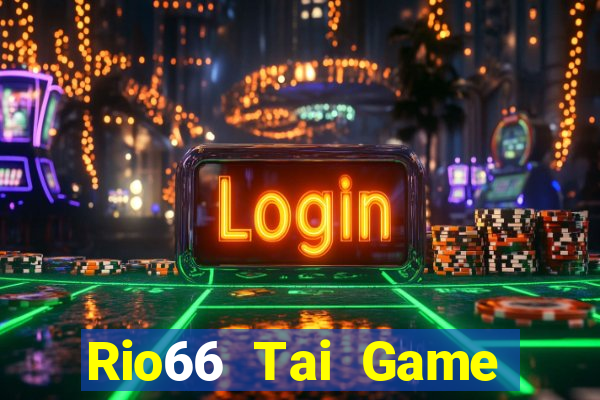 Rio66 Tai Game Bài Đổi Thưởng Uy Tín