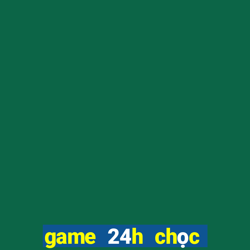 game 24h chọc phá cô chủ nhiệm