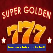 harrow club sports hall