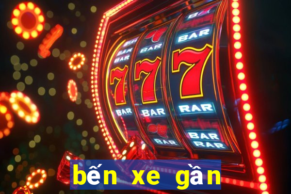 bến xe gần đây nhất