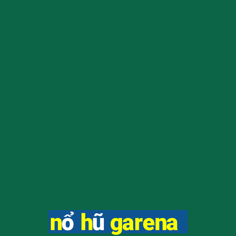 nổ hũ garena