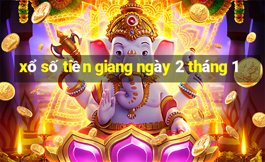 xổ số tiền giang ngày 2 tháng 1