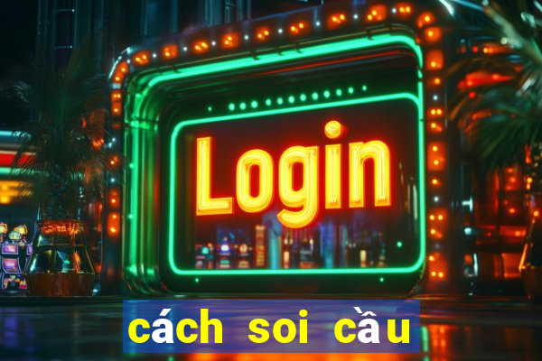 cách soi cầu miền trung