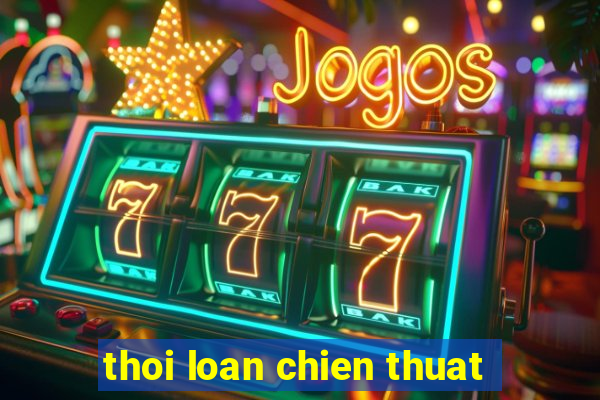 thoi loan chien thuat