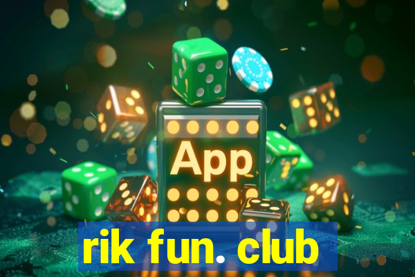 rik fun. club