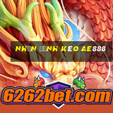 nhận định kèo ae888