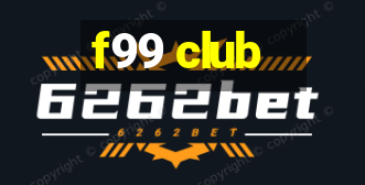 f99 club